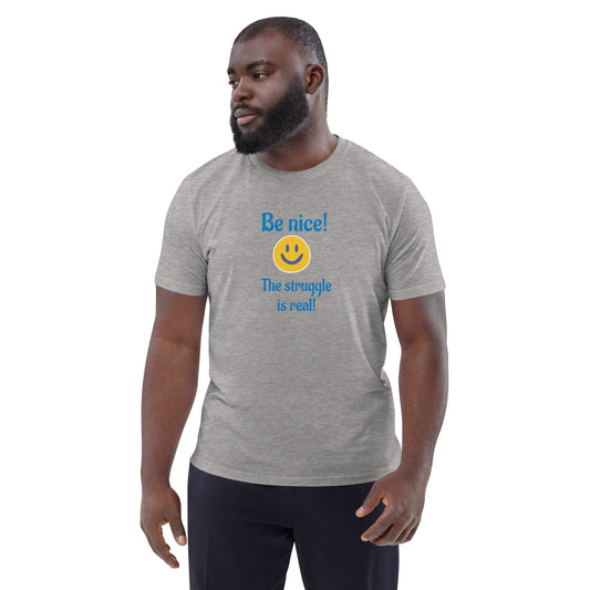 Be Nice Struggle Unisex organic cotton t-shirt 2